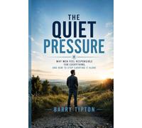The Quiet Pressure: Why Men Feel Responsible For Everything and How to Stop Carrying It Alone