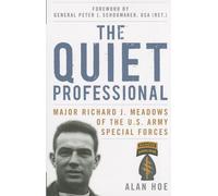 The Quiet Professional: Major Richard J. Meadows of the U.S. Army Special Forces