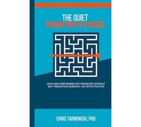The Quiet Promotion Playbook: How High Performers Get Promoted Without Self-Promotion, Burnout, or Office Politics