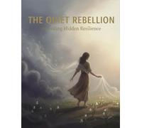 The Quiet Rebellion: Unveiling Hidden Resilience