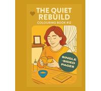 The Quiet Rebuild Colouring Book #12: 25 one-sided designs for healing gently and rebuilding in peace | Thick lines, uncluttered designs | Adults, ... and neurodivergent minds | 8.5"x11" - 52 Page