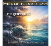 The Quiet Reset: A 14-Day Guided Workbook for Women 50+ to Reduce Overwhelm, Quiet Overthinking, and Gently Reset Your Mind and Energy