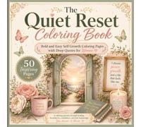 The Quiet Reset Coloring Book: Adult Self Growth Coloring Journey with Bold and Easy Pages, Inspirational Quotes and Positive Affirmations for Women, ... Designs for Relaxation and Stress Relief