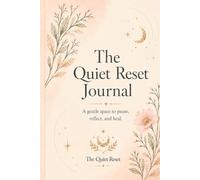 The Quiet Reset Journal: A Gentle Space for Prayer, Peace, and Reflection