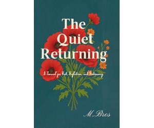 The Quiet Returning: A Journal for Rest, Release, and Rediscovery