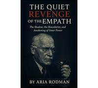 The Quiet Revenge of the Empath: The Shadow, the Boundaries, and the Awakening of Inner Power