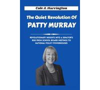 The Quiet Revolution of Patty Murray: Revolutionary insights into a senator’s rise from school board meetings to national policy powerhouses