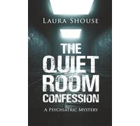 The Quiet Room Confession: A Psychiatric Mystery