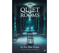 The Quiet Rooms: A Story of Shadows and Whispers