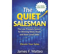 THE QUIET SALESMAN: The Low-Pressure System for Winning Retail, Route, and Store-Level Sales