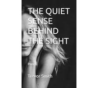 THE QUIET SENSE BEHIND THE SIGHT