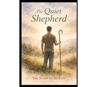 The Quiet Shepherd: The Story of Hunter