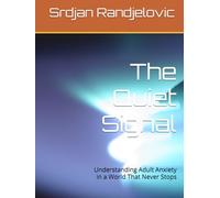 The Quiet Signal: Understanding Adult Anxiety in a World That Never Stops