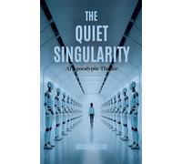 The Quiet Singularity - AI Apocalyptic Thriller
