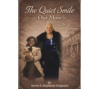 The Quiet Smile: Our Mom : The Theresa Singleton Story
