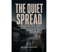 The Quiet Spread: A Pandemic Survival Thriller