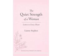 The Quiet Strength of a Woman: Letters to Every Heart