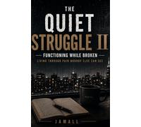 The Quiet Struggle II: Functioning While Broken: Living Through Pain Nobody Else Can See