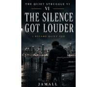 The Quiet Struggle VI: The Silence Got Louder: I Became Quiet Too: 6