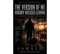 The Quiet Struggle X: The Version of Me Nobody Noticed Leaving: I Disappeared Long Before I Was Gone: 10