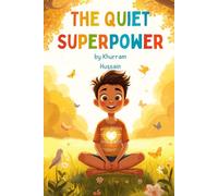 The Quiet Superpower: A Brave Child’s Story About Anxiety, Feelings, and Inner Strength: A gentle and empowering children’s book about mental health, courage, and emotional resilience