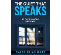The Quiet that Speaks: 90 Days in God's Presence