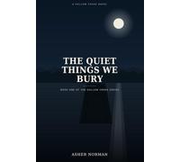 The Quiet Things We Bury