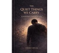 The Quiet Things We Carry: On Emotional Weight, Unspoken Pain, and Healing