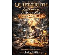The Quiet Truth: Listening: A Holy Art - Finding EL in HELL