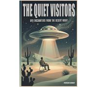 THE QUIET VISITORS: UFO Encounters from the Desert Night: 1