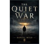 THE QUIET WAR: How the Enemy Fights You When You Don't Even Know You're in a Battle - Exposing the Subtle Attacks Most Christians Never See Coming