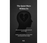 The Quiet Wars Within Us: Because not all wounds bleed, and not all wars are loud.