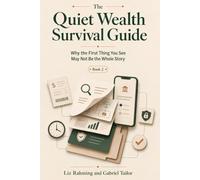 The Quiet Wealth Survival Guide: Why the First Thing You See May Not Be the Whole Story