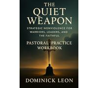 The Quiet Weapon: Pastoral Practice Workbook