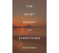 The Quiet Weight of Everything