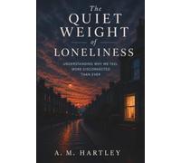 The Quiet Weight of Loneliness: Understanding Why We Feel More Disconnected Than Ever