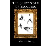 The Quiet Work of Becoming: Forty Pieces of Poetry and Prose to Honor Forty Years on Earth
