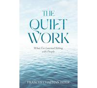 The Quiet Work: What I've Learned Sitting with people