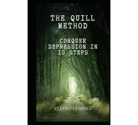 The Quill Method: Conquer Depression in 10 Steps