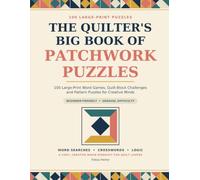 The Quilter’s Big Book of Patchwork Puzzles: 100 Large-Print Word Games, Quilt-Block Challenges and Pattern Puzzles for Creative Minds