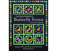 The Quiltmaker's Butterfly Forest: Appliqué 12 Beautiful Butterflies & Wreaths: 8 Fusible Projects