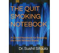 THE QUIT SMOKING NOTEBOOK: A Guided Notebook for Breaking the Habit Without Shame