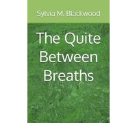The Quite Between Breaths