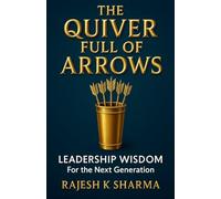 The Quiver Full of Arrows: Leadership Wisdom for the Next Generation