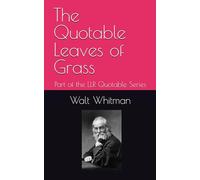 The Quotable Leaves of Grass: Part of the LLR Quotable Series