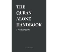 The Quran Alone Handbook: A Practical Guide