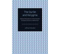 The Qur'an and Kerygma: Biblical Receptions of the Muslim Scripture Across...