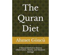 The Quran Diet: A Natural Method to Reverse Inflammation, Obesity, and Metabolic Damage