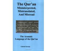 The Qur'an: Misinterpreted, Mistranslated, and Misread. The Aramaic Language of the Qur'an