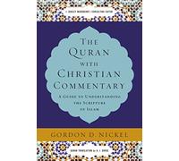The Quran with Christian Commentary: A Guide to Understanding the Scripture of